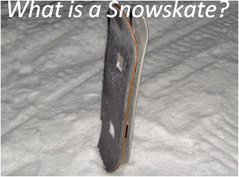 What is a Snowskate, you ask?
